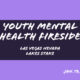 Lakes Stake Youth Mental Health Fireside