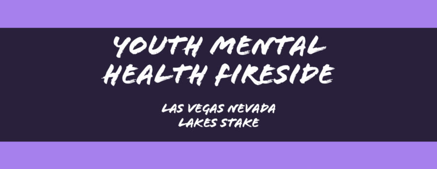 Lakes Stake Youth Mental Health Fireside