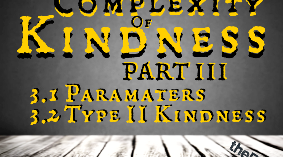 Complexity of Kindness PART 3.1 Parameters of Kindness